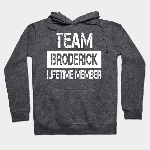 Broderick Name - Team Broderick Lifetime Member Hoodie by SaundersKini